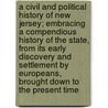 A Civil and Political History of New Jersey; Embracing a Compendious History of the State, From Its Early Discovery and Settlement by Europeans, Brought Down to the Present Time door Isaac S. Mulford