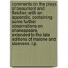 Comments on the plays of Beaumont and Fletcher: with an appendix, containing some further observations on Shakespeare, extended to the late editions of Malone and Steevens. L.P. door John Mason