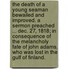 The Death of a young Seaman bewailed and improved. A sermon preached ... Dec. 27, 1818; in consequence of the melancholy fate of John Adams, who was lost in the Gulf of Finland. door George Young