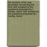 The Doctrine Of The New Jerusalem Concerning The Lord; With Answers To The Questions Proposed By T. Hartley. Transl. With Answers To The Questions Proposed By T. Hartley. Transl by Emanuel Swedenborg