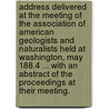 Address delivered at the meeting of the Association of American Geologists and Naturalists held at Washington, May 188.4 ... With an abstract of the proceedings at their meeting. by Henry Darwin. Rogers