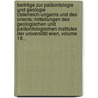 Beiträge Zur Paläontologie Und Geologie Österreich-ungarns Und Des Orients: Mitteilungen Des Geologischen Und Paläontologischen Institutes Der Universität Wien, Volume 18... door UniversitäT. Wien