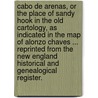 Cabo de Arenas, or the Place of Sandy Hook in the old cartology, as indicated in the map of Alonzo Chaves ... Reprinted from the New England Historical and Genealogical Register. door Benjamin Franklin Decosta