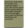 Geistliche Andachten In Hundert Und Zwanzig Liedern :  Nach Der Ersten Durch Johann Georg Ebeling Besorgten Ausgabe Mit Anmerkungen, Einer Geschichtlichen Einleitung Und Urkunden door Paul Gerhardt