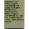 Geschichtliche Darstellung Der Verrichtung Und Ausspendung Der Sakramente: Geschichtliche Darstellung Der Verrichtung Der Taufe Von Christus Bis Auf Unsre Zeiten (German Edition) door Brenner Friedrich