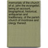 Memorials of the Church of St. John the Evangelist; being an account, biographical, historical, antiquarian and traditionary, of the Parish Church of Montrose and Clergy thereof. by James G. Low
