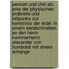 Persien Und Chili Als Pole Der Physischen Erdbreite Und Leitpunke Zur Kenntniss Der Erde: In Einem Sendschreiben An Den Herrn Kammerherrn Alexander Von Humboldt Mit Einem Anhange door Othmar Frank