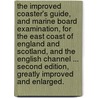 The Improved Coaster's Guide, and Marine Board Examination, for the East Coast of England and Scotland, and the English Channel ... Second edition, greatly improved and enlarged. door Alexander Baharie