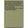 Das Deutsche Frachtrecht, Mit Besonderer Berücksichtigung Des Eisenbahnfrachtrechts: Ein Kommentar Zu Titel 5, Buch 4 Des Deutschen Handelsgesetzbuchs . Volume 1 (German Edition) door Eger Georg