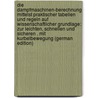 Die Dampfmaschinen-Berechnung Mittelst Praktischer Tabellen Und Regeln Auf Wissenschaftlicher Grundlage: Zur Leichten, Schnellen Und Sicheren . Mit Kurbelbewegung (German Edition) by HrabáK. Josef