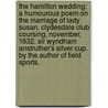 The Hamilton Wedding: a humourous poem on the marriage of Lady Susan. Clydesdale Club Coursing, November, 1832. Sir Wyndham Anstruther's Silver Cup. By the author of Field Sports. by Susan Harriet Catherine Clinton