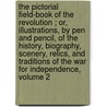 The Pictorial Field-Book of the Revolution ; Or, Illustrations, by Pen and Pencil, of the History, Biography, Scenery, Relics, and Traditions of the War for Independence, Volume 2 door Onbekend