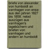 Briefe Von Alexander Von Humboldt An Varnhagen Von Ense: Aus Den Jahren 1827 Bis 1858. Nebst Auszügen Aus Varnhagen's Tagebüchern Und Briefen Von Varnhagen Und Andern An Humboldt door Professor Alexander Von Humboldt