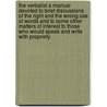 The Verbalist A Manual Devoted to Brief Discussions of the Right and the Wrong Use of Words and to Some Other Matters of Interest to Those Who Would Speak and Write with Propriety. by Thomas Embly Osmun