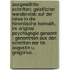 Ausgewählte Schriften: Geistlicher Wanderstab Auf Der Reise In Die Himmlische Heimath, Im Original Psychagogie Genannt : Genommen Aus Den Schriften Der Hh. Augustin U. Gregorius... door Louis de Blois