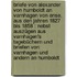 Briefe von Alexander von Humboldt an Varnhagen von Ense, aus den jahren 1827 bis 1858 : nebst Auszügen aus Varnhagen's Tagebüchern und Briefen von Varnhagen und andern an Humboldt
