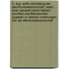 Fr. Aug. Wolf's Darstellung Der Alterthumswissenschaft, Nebst Einer Auswahl Seiner Kleinen Schriften Und Litterarischen Zugaben Zu Dessen Vorlesungen, Üer Die Alterthumwissenschaft by Friedrich August Wolf