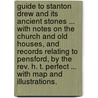 Guide to Stanton Drew and its ancient Stones ... With notes on the church and old houses, and records relating to Pensford, by the Rev. H. T. Perfect ... With map and illustrations. by Charles William Dymond