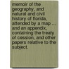 Memoir of the Geography, and Natural and Civil History of Florida, attended by a map ... and an appendix, containing the treaty of cession, and other papers relative to the subject. door William Surveyor Darby