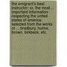 The Emigrant's Best Instructor; or, the most ... important information respecting the United States of America; selected from the works of ... Bradbury, Hulme, Brown, Birkbeck, etc. door John Knight