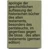 Apologie Der Geschichtlichen Auffassung Der Historischen Bücher Des Alten Testaments, Besonders Des Pentateuchs, Im Gegenfass Gegen Die Bloss . Des Alten Testaments (German Edition) door Wilhelm Meyer Gottlob