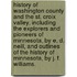 History of Washington County and the St. Croix Valley, including the Explorers and Pioneers of Minnesota, by E. D. Neill, and Outlines of the History of Minnesota, by J. F. Williams.
