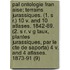 Pal Ontologie Fran Aise; Terrains Jurassiques. (1. S R.) 10 V. and 10 Atlases. 1842-89. (2. S R. V G Taux, Plantes Jurassiques, Par Le Cte de Saporta) 4 V. and 4 Atlases. 1873-91 (9)
