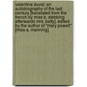 Valentine Duval; an autobiography of the last century [translated from the French by Miss B. Stebbing afterwards Mrs. Batty]. Edited by the author of "Mary Powell" [Miss A. Manning]. door Valentin Jameray Duval