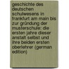 Geschichte Des Deutschen Schulwesens in Frankfurt Am Main Bis Zur Gründung Der Musterschule: Die Ersten Jahre Dieser Anstalt Selbst Und Ihre Beiden Ersten Oberlehrer (German Edition) door Eiselen Friedrich