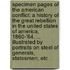 Specimen pages of the American Conflict: a history of the Great Rebellion in the United States of America, 1860-'64. ... Illustrated by portraits on steel of generals, statesmen, etc.