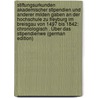 Stiftungsurkunden Akademischer Stipendien Und Anderer Milden Gaben an Der Hochschule Zu Freyburg Im Breisgau Von 1497 Bis 1842: Chronologisch . Über Das Stipendienwe (German Edition) door Xaver Werk Franz