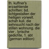 Th. Kuffner's Erzaehlende Schriften: Bd. Lichtgestalten Der Heiligen Vorwelt. Schah Kuli. Die Sehnsucht Nach Der Stillen Wohnung. Die Vier . Lyrische Gedichte, 1. Abt (German Edition) door Kuffner Christoph