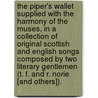 The Piper's Wallet supplied with the harmony of the Muses, in a collection of original Scottish and English Songs composed by two literary gentlemen (T. F. and R. Norie [and others]). door Thomas Förster