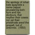 The apology of Iohan Bale agaynste a ranke papyst anuswering both hym and hys doctours, that neyther their vowes nor yet their priesthode areof the Gospell, but of Antichrist.  (1550)