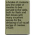 A booke of cookerie and the order of meates to bee serued to the table, both for flesh and fish dayes With many excellent wayes for the dressing of all vsuall sortes of meates.  (1629)