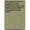 Northumbrian Documents of the Seventeenth and Eighteenth Centuries, Comprising the Register of the Estates of Roman Catholics in Northumberland and the Corespondence of Miles Stapylton by Miles Stapylton