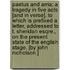 Paetus and Arria; a tragedy in five acts [and in verse]. To which is prefixed a letter, addressed to T. Sheridan Esqre., on the present state of the English Stage. [By John Nicholson.]