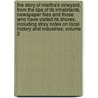 The Story of Martha's Vineyard, from the Lips of Its Inhabitants, Newspaper Files and Those Who Have Visited Its Shores, Including Stray Notes on Local History and Industries; Volume 2 by Charles Hine