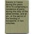 Travels in France during the years 1814-15 Comprising a residence at Paris, during the stay of the allied armies, and at Aix, at the period of the landing of Bonaparte, in two volumes.