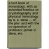 A Text-Book of Mineralogy. With an extended treatise on crystallography and physical mineralogy. By E. S. Dana ... on the plan and with the co-operation of Professor James D. Dana, etc.