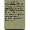 A Text-Book of Mineralogy. With an extended treatise on crystallography and physical mineralogy. By E. S. Dana ... on the plan and with the co-operation of Professor James D. Dana, etc. door Edward Salisbury Dana