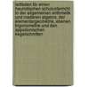 Leitfaden Für Einen Heuristischen Schulunterricht In Der Allgemeinen Arithmetik Und Niederen Algebra, Der Elementargeometrie, Ebenen Trigonometrie Und Den Appollonischen Kegelschnitten door Johann Andreas Matthias