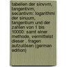 Tabellen Der Sinvvm, Tangentivm, Secantivm: Logarithmi Der Sinuum, Tangentium Und Der Zahlen Von 1 Bis 10000: Samt Einer Methode, Vermittelst Dieser . Fragen Aufzulösen (German Edition) door Vlacq Adriaan