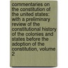 Commentaries On the Constitution of the United States: With a Preliminary Review of the Constitutional History of the Colonies and States Before the Adoption of the Constitution, Volume 2 door Joseph Story