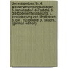 Der Wasserbau: Th. 4. Wasserversorgungsanlagen. 5. Kanalisation Der Städte. 6. Die Bodenentwässerung. 7. Bewässerung Von Ländereien. 8. Die . 10) Double Pl. (Diagrs.) (German Edition) door Strukel Michael