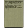 Lexikon Deutscher Frauen Der Feder: Eine Zusammenstellung Der Seit Dem Jahre 1840 Erschienenen Werke Weiblicher Autoren, Nebst Biographieen Der . Der Pseudonyme, Volume 2 (German Edition) by Pataky Sophie