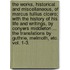 The Works, Historical and Miscellaneous, of Marcus Tullius Cicero; with the history of his life and writings, by Conyers Middleton ... The translations by Guthrie, Melmoth, etc. vol. 1-3.