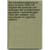 Die Industrieausstellung Zu Paris Im Jahre 1839: Mit Angabe Der Producte Und Adressen Der Vorzüglicheren Aussteller, Nachweisungen Über Den Zustand . Und Manufacten in F (German Edition) door Benedikt Wilhelm Hermann Friedrich