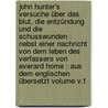 John Hunter's Versuche über das Blut, die Entzündung und die Schusswunden : nebst einer Nachricht von dem Leben des Verfassers von Everard Home : aus dem Englischen übersetzt Volume v.1 door Hunter John 1728-1793