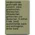 Vergleichende Grammatik Des Sanskrit, Zend, Griechischen, Lateinischen, Litthauischen, Gothischen Und Deutschen. 6 Abtheil. 3 Bde. [And] Ausführliches Sach- Und Wortregister, Dritter Band
